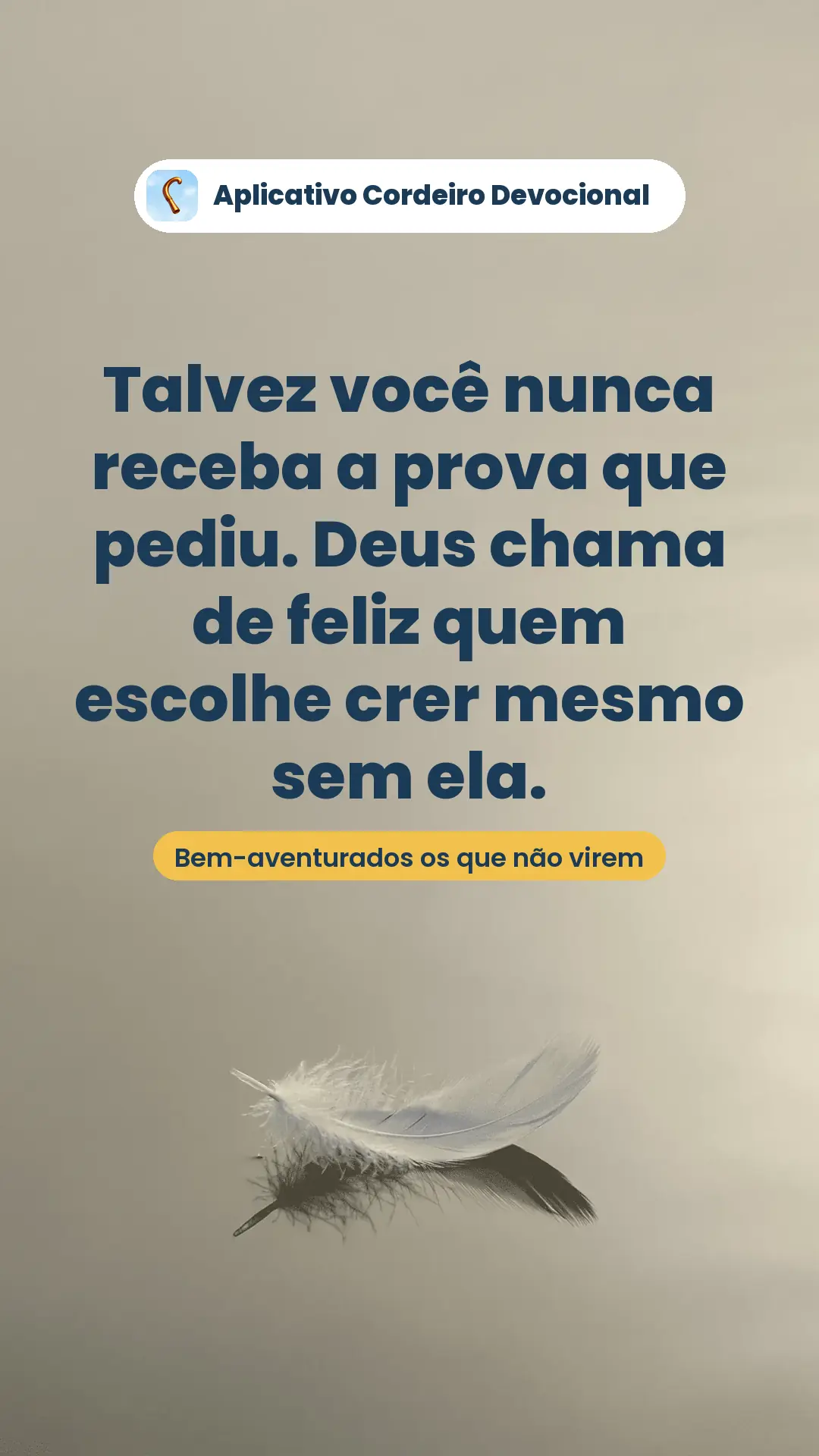 Talvez você nunca receba a prova que pediu. Deus chama de feliz quem escolhe crer mesmo sem ela.