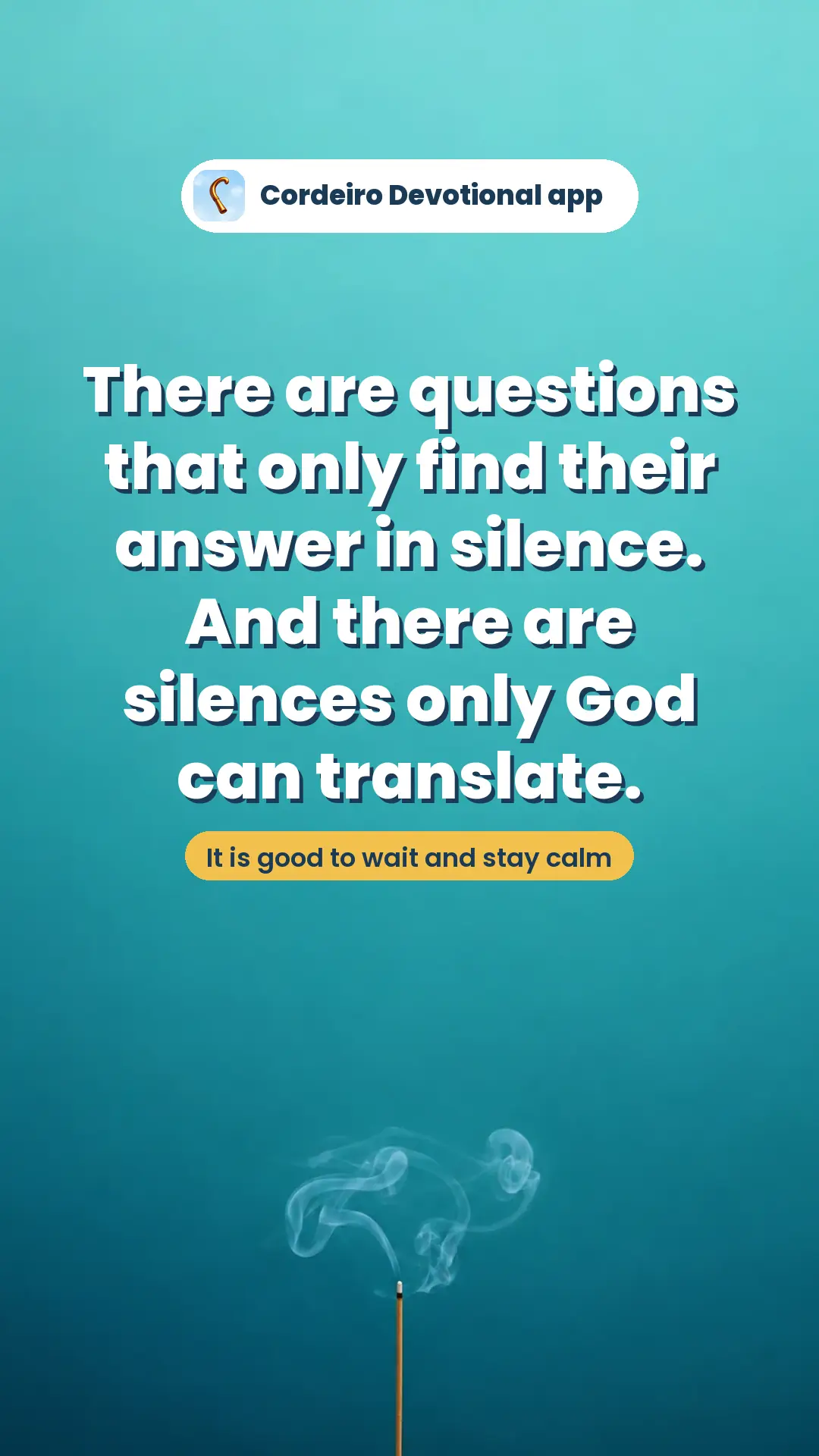 There are questions that only find their answer in silence. And there are silences only God can translate.