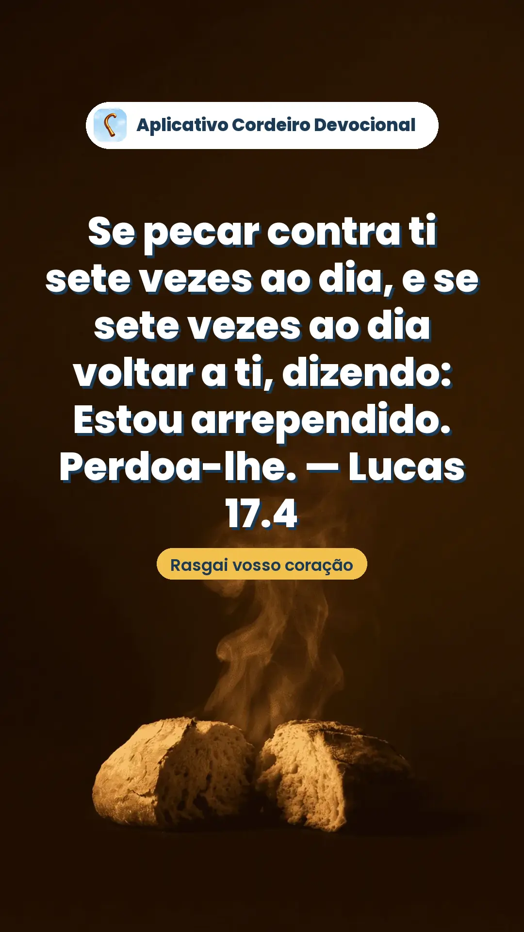 Se pecar contra ti sete vezes ao dia, e se sete vezes ao dia voltar a ti, dizendo: Estou arrependido. Perdoa-lhe. — Lucas 17.4