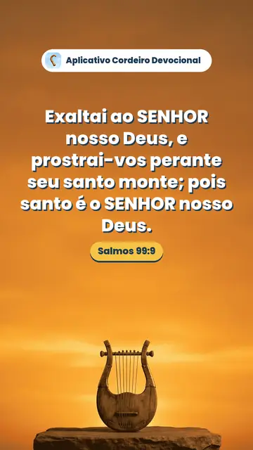 Imagem do versículo Salmos 99:9: Exaltai ao SENHOR nosso Deus, e prostrai-vos perante seu santo monte; pois santo é o SENHOR nosso Deus.