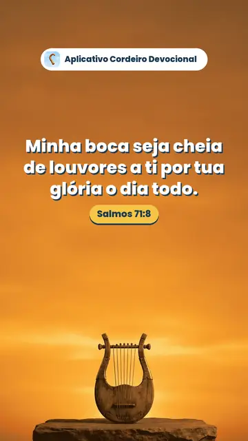 Imagem do versículo Salmos 71:8: Minha boca seja cheia de louvores a ti por tua glória o dia todo.