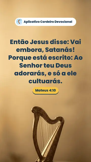 Imagem do versículo Mateus 4:10: Então Jesus disse: Vai embora, Satanás! Porque está escrito: Ao Senhor teu Deus adorarás, e só a ele cultuarás.