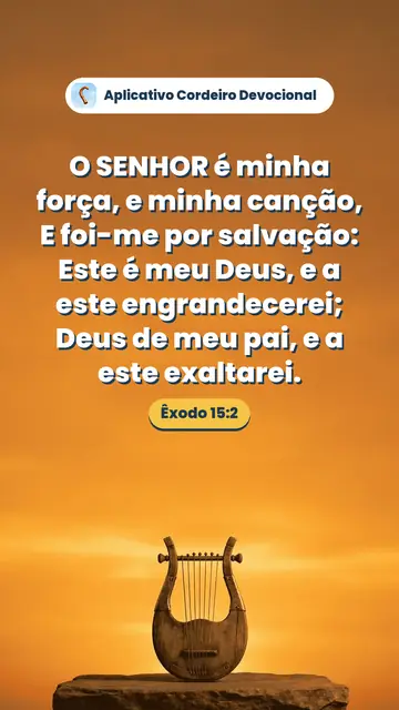 Imagem do versículo Êxodo 15:2: O SENHOR é minha força, e minha canção, E foi-me por salvação: Este é meu Deus, e a este engrandecerei; Deus de meu pai, e a este exaltarei.