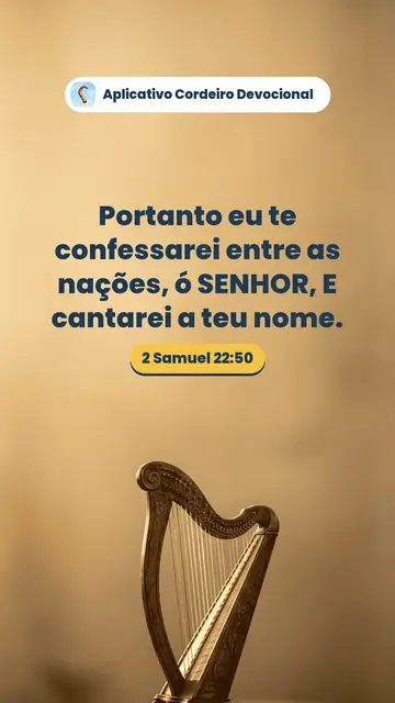 Imagem do versículo 2 Samuel 22:50: Portanto eu te confessarei entre as nações, ó SENHOR, E cantarei a teu nome.