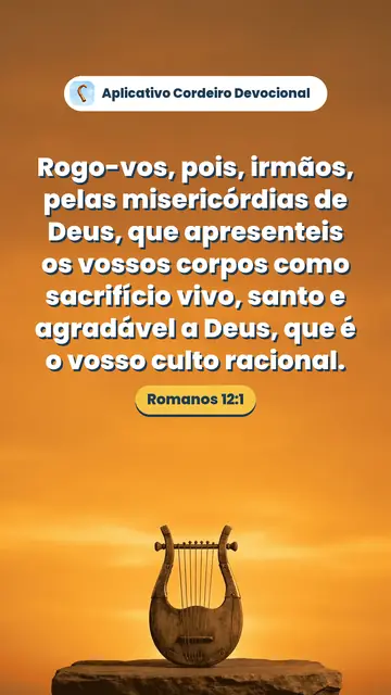 Imagem do versículo Romanos 12:1: Rogo-vos, pois, irmãos, pelas misericórdias de Deus, que apresenteis os vossos corpos como sacrifício vivo, santo e agradável a Deus, que é o vosso culto racional.