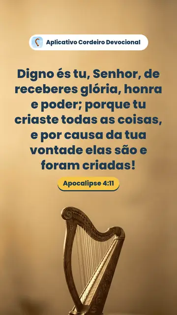 Imagem do versículo Apocalipse 4:11: Digno és tu, Senhor, de receberes glória, honra e poder; porque tu criaste todas as coisas, e por causa da tua vontade elas são e foram criadas!