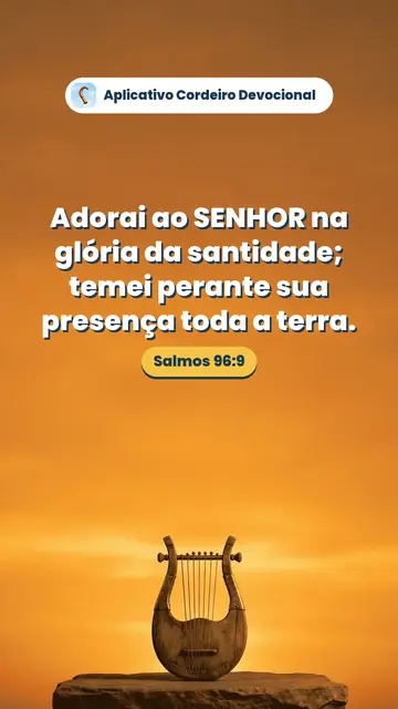 Imagem do versículo Salmos 96:9: Adorai ao SENHOR na glória da santidade; temei perante sua presença toda a terra.
