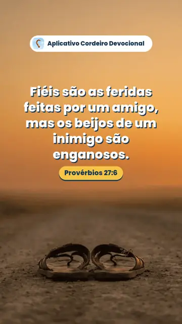 Imagem do versículo Provérbios 27:6: Fiéis são as feridas feitas por um amigo, mas os beijos de um inimigo são enganosos.