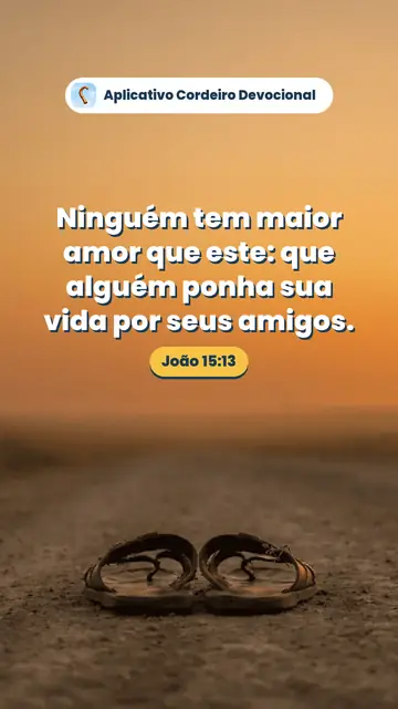 Imagem do versículo João 15:13: Ninguém tem maior amor que este: que alguém ponha sua vida por seus amigos.