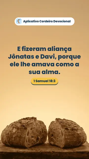 Imagem do versículo 1 Samuel 18:3: E fizeram aliança Jônatas e Davi, porque ele lhe amava como a sua alma.