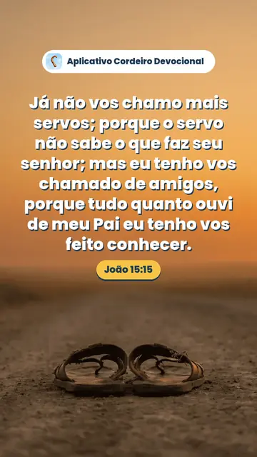 Imagem do versículo João 15:15: Já não vos chamo mais servos; porque o servo não sabe o que faz seu senhor; mas eu tenho vos chamado de amigos, porque tudo quanto ouvi de meu Pai eu tenho vos feito conhecer.