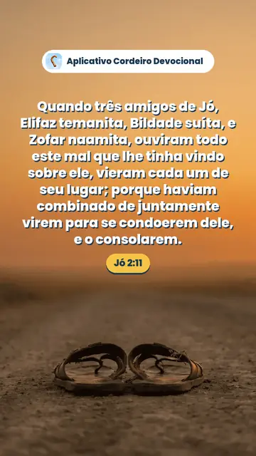 Imagem do versículo Jó 2:11: Quando três amigos de Jó, Elifaz temanita, Bildade suíta, e Zofar naamita, ouviram todo este mal que lhe tinha vindo sobre ele, vieram cada um de seu lugar; porque haviam combinado de juntamente virem para se condoerem dele, e o consolarem.