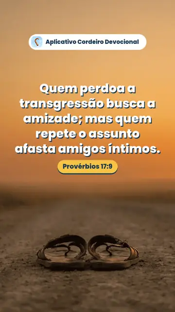 Imagem do versículo Provérbios 17:9: Quem perdoa a transgressão busca a amizade; mas quem repete o assunto afasta amigos íntimos.