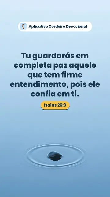 Imagem do versículo Isaías 26:3: Tu guardarás em completa paz aquele que tem firme entendimento, pois ele confia em ti.