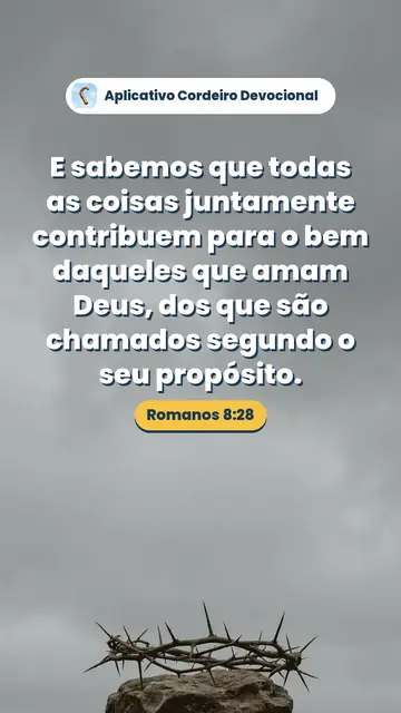 Imagem do versículo Romanos 8:28: E sabemos que todas as coisas juntamente contribuem para o bem daqueles que amam Deus, dos que são chamados segundo o seu propósito.