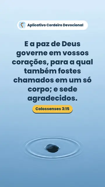 Imagem do versículo Colossenses 3:15: E a paz de Deus governe em vossos corações, para a qual também fostes chamados em um só corpo; e sede agradecidos.