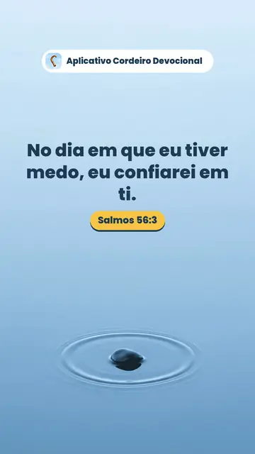 Imagem do versículo Salmos 56:3: No dia em que eu tiver medo, eu confiarei em ti.