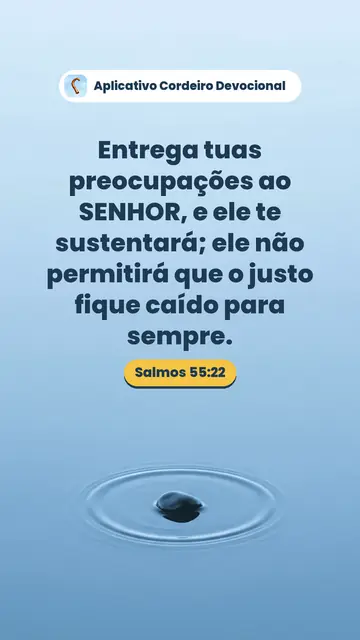 Imagem do versículo Salmos 55:22: Entrega tuas preocupações ao SENHOR, e ele te sustentará; ele não permitirá que o justo fique caído para sempre.