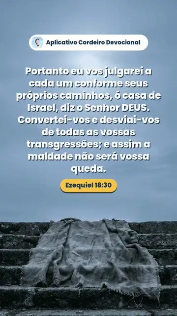 Imagem do versículo Ezequiel 18:30: Portanto eu vos julgarei a cada um conforme seus próprios caminhos, ó casa de Israel, diz o Senhor DEUS. Convertei-vos e desviai-vos de todas as vossas transgressões; e assim a maldade não será vossa queda.