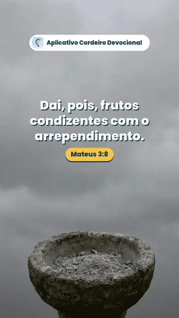 Imagem do versículo Mateus 3:8: Dai, pois, frutos condizentes com o arrependimento.