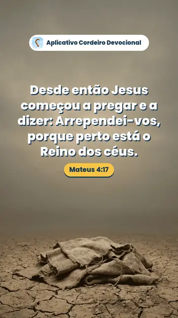 Imagem do versículo Mateus 4:17: Desde então Jesus começou a pregar e a dizer: Arrependei-vos, porque perto está o Reino dos céus.