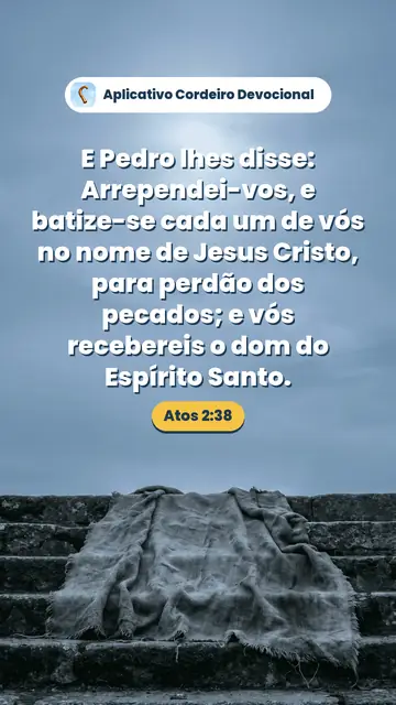 Imagem do versículo Atos 2:38: E Pedro lhes disse: Arrependei-vos, e batize-se cada um de vós no nome de Jesus Cristo, para perdão dos pecados; e vós recebereis o dom do Espírito Santo.