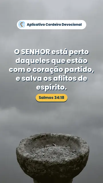 Imagem do versículo Salmos 34:18: O SENHOR está perto daqueles que estão com o coração partido, e salva os aflitos de espírito.