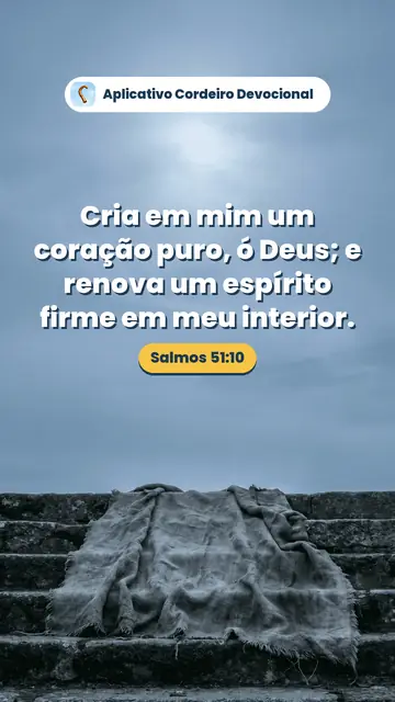 Imagem do versículo Salmos 51:10: Cria em mim um coração puro, ó Deus; e renova um espírito firme em meu interior.