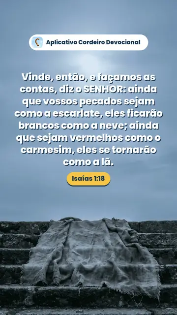 Imagem do versículo Isaías 1:18: Vinde, então, e façamos as contas, diz o SENHOR: ainda que vossos pecados sejam como a escarlate, eles ficarão brancos como a neve; ainda que sejam vermelhos como o carmesim, eles se tornarão como a lã.