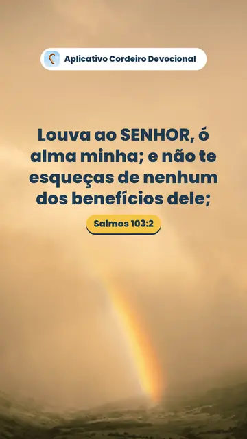 Imagem do versículo Salmos 103:2: Louva ao SENHOR, ó alma minha; e não te esqueças de nenhum dos benefícios dele;