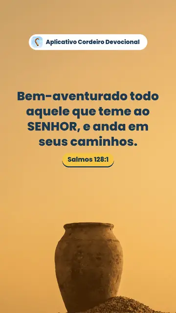 Imagem do versículo Salmos 128:1: Bem-aventurado todo aquele que teme ao SENHOR, e anda em seus caminhos.