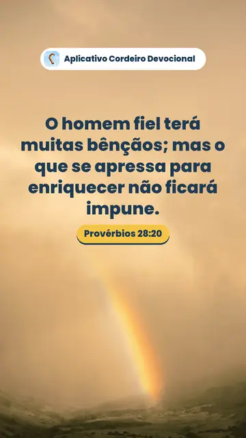 Imagem do versículo Provérbios 28:20: O homem fiel terá muitas bênçãos; mas o que se apressa para enriquecer não ficará impune.