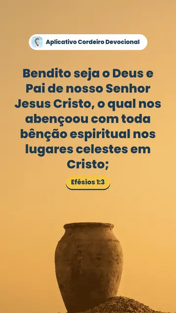Imagem do versículo Efésios 1:3: Bendito seja o Deus e Pai de nosso Senhor Jesus Cristo, o qual nos abençoou com toda bênção espiritual nos lugares celestes em Cristo;