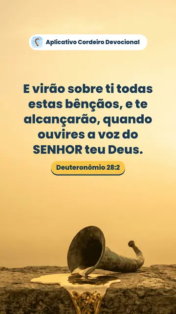 Imagem do versículo Deuteronômio 28:2: E virão sobre ti todas estas bênçãos, e te alcançarão, quando ouvires a voz do SENHOR teu Deus.