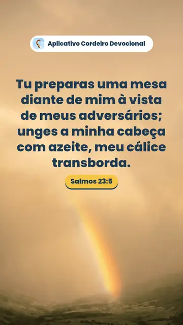 Imagem do versículo Salmos 23:5: Tu preparas uma mesa diante de mim à vista de meus adversários; unges a minha cabeça com azeite, meu cálice transborda.