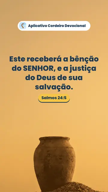 Imagem do versículo Salmos 24:5: Este receberá a bênção do SENHOR, e a justiça do Deus de sua salvação.