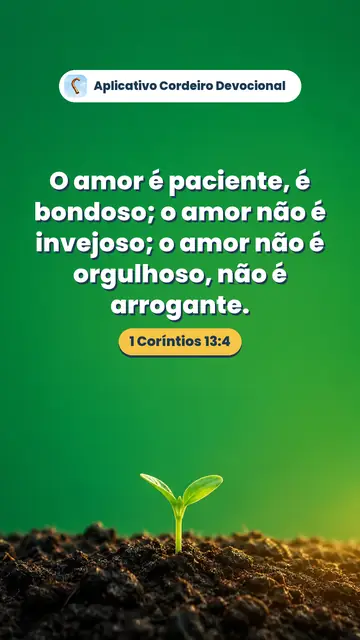 Imagem do versículo 1 Coríntios 13:4: O amor é paciente, é bondoso; o amor não é invejoso; o amor não é orgulhoso, não é arrogante.