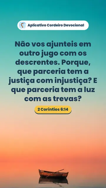 Imagem do versículo 2 Coríntios 6:14: Não vos ajunteis em outro jugo com os descrentes. Porque, que parceria tem a justiça com injustiça? E que parceria tem a luz com as trevas?