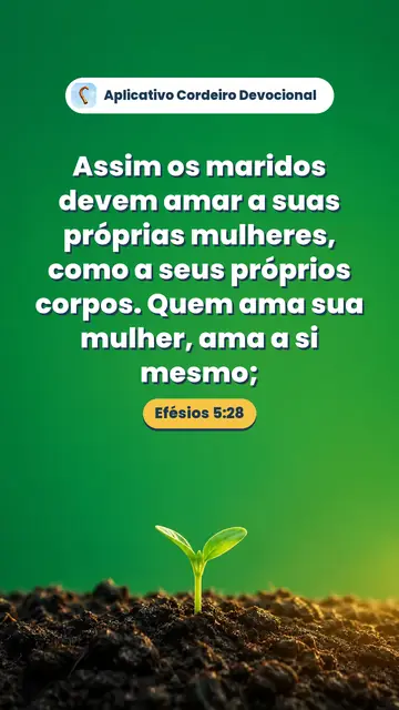 Imagem do versículo Efésios 5:28: Assim os maridos devem amar a suas próprias mulheres, como a seus próprios corpos. Quem ama sua mulher, ama a si mesmo;