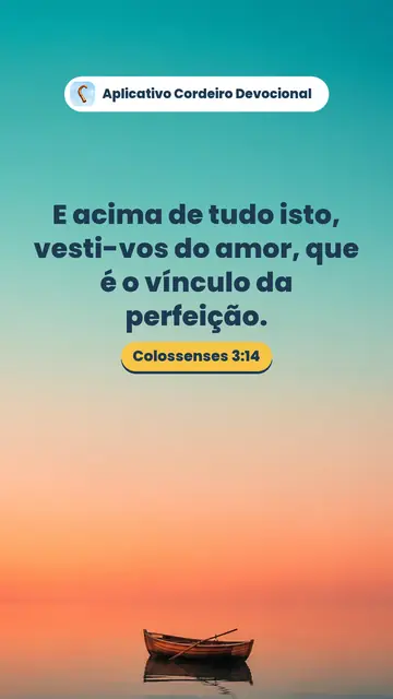 Imagem do versículo Colossenses 3:14: E acima de tudo isto, vesti-vos do amor, que é o vínculo da perfeição.