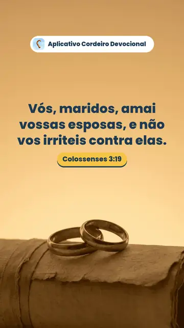 Imagem do versículo Colossenses 3:19: Vós, maridos, amai vossas esposas, e não vos irriteis contra elas.