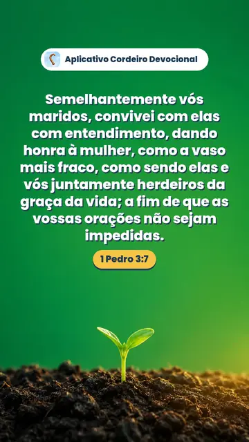 Imagem do versículo 1 Pedro 3:7: Semelhantemente vós maridos, convivei com elas com entendimento, dando honra à mulher, como a vaso mais fraco, como sendo elas e vós juntamente herdeiros da graça da vida; a fim de que as vossas orações não sejam impedidas.
