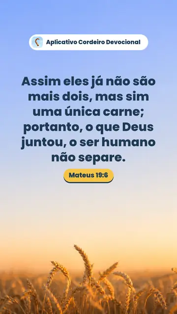 Imagem do versículo Mateus 19:6: Assim eles já não são mais dois, mas sim uma única carne; portanto, o que Deus juntou, o ser humano não separe.