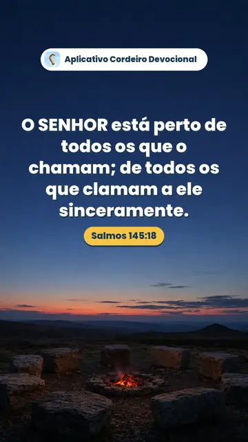Imagem do versículo Salmos 145:18: O SENHOR está perto de todos os que o chamam; de todos os que clamam a ele sinceramente.