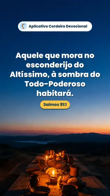 Imagem do versículo Salmos 91:1: Aquele que mora no esconderijo do Altíssimo, à sombra do Todo-Poderoso habitará.