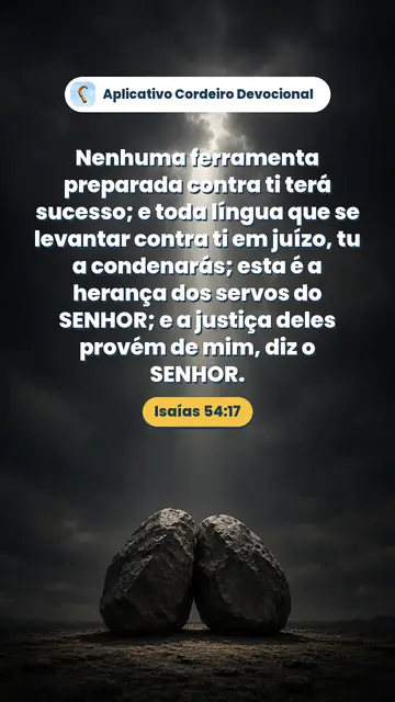 Imagem do versículo Isaías 54:17: Nenhuma ferramenta preparada contra ti terá sucesso; e toda língua que se levantar contra ti em juízo, tu a condenarás; esta é a herança dos servos do SENHOR; e a justiça deles provém de mim, diz o SENHOR.