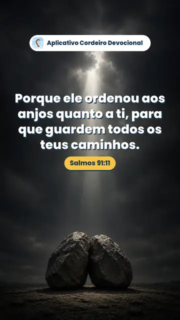 Imagem do versículo Salmos 91:11: Porque ele ordenou aos anjos quanto a ti, para que guardem todos os teus caminhos.