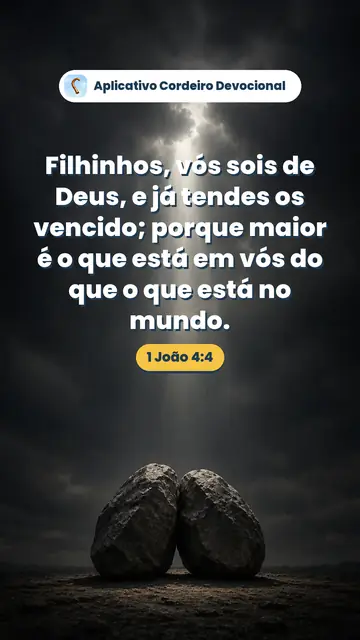 Imagem do versículo 1 João 4:4: Filhinhos, vós sois de Deus, e já tendes os vencido; porque maior é o que está em vós do que o que está no mundo.