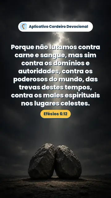 Imagem do versículo Efésios 6:12: Porque não lutamos contra carne e sangue, mas sim contra os domínios e autoridades, contra os poderosos do mundo, das trevas destes tempos, contra os males espirituais nos lugares celestes.