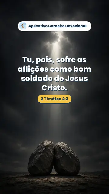 Imagem do versículo 2 Timóteo 2:3: Tu, pois, sofre as aflições como bom soldado de Jesus Cristo.